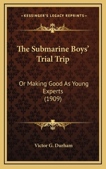 The Submarine Boys' Trial Trip 'Making Good' as Young Experts - Book #2 of the Submarine Boys
