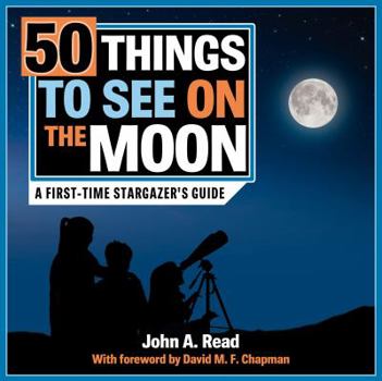 Paperback 50 Things to See on the Moon: A first-time stargazer's guide Book