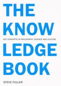 Paperback The Knowledge Book: Key Concepts in Philosophy, Science, and Culture Book
