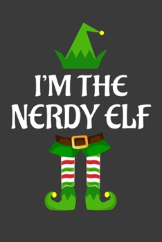I'm The Nerdy ELF: Funny Christmas Present For Nerdy. Nerdy Gift Journal for Writing, College Ruled Size 6 x 9, 100 Page. This Notebook featuring Christmas decorations, Santa Claus Theme And ELF