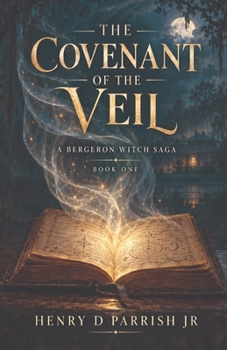 Paperback The Covenant Of The Veil: A Bergeron Witch Saga (Book 1) Book