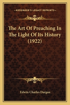 Paperback The Art Of Preaching In The Light Of Its History (1922) Book