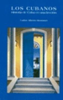 Paperback Los Cubanos/ the Cubans: Historia De Cuba En Una Leccion/the History of Cuba in a Lesson Book