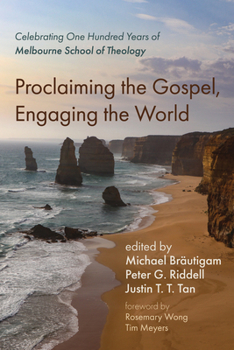 Hardcover Proclaiming the Gospel, Engaging the World: Celebrating One Hundred Years of Melbourne School of Theology Book