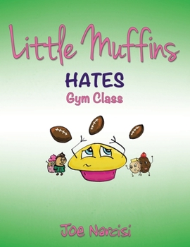 Paperback Little Muffins: Hates Gym Class Book