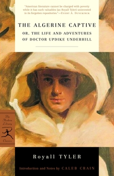 Paperback The Algerine Captive: Or, the Life and Adventures of Doctor Updike Underhill Book
