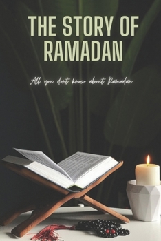 Paperback The Story of Ramadan: All you dont know about Ramadan Book