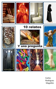 10 relatos y una pregunta: Para mentes inquietas