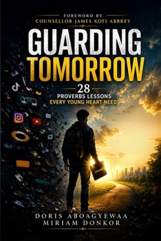 Paperback Guarding Tomorrow: 28 Proverbs Lessons Every Young Heart Needs Book