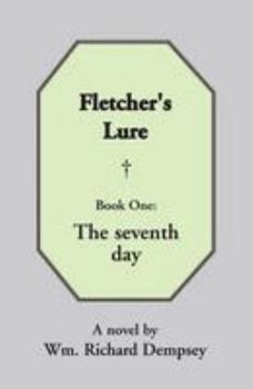 Paperback Fletcher's Lure: Book 1:The Seventh Day Book