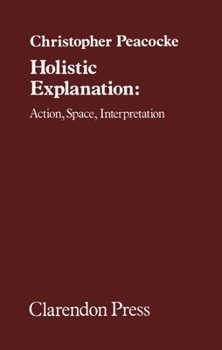 Hardcover Holistic Explanation: Action, Space, Interpretation Book