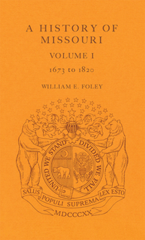 Hardcover A History of Missouri (V1): Volume I, 1673 to 1820 Volume 1 Book