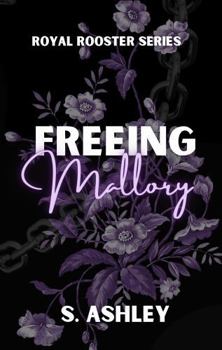 Paperback Freeing Mallory (The Royal Rooster Series Discreet) Book