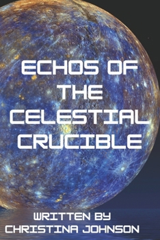 Paperback Echoes of the Celestial Crucible: A Thrilling Journey to the Sun's Closest Neighbor Book