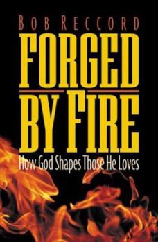 Paperback Forged by Fire: How God Shapes Those He Loves Book