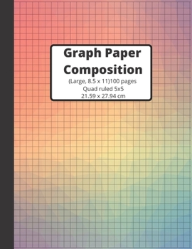 Graph Paper Composition Notebook: Grid Paper Notebook, Quad Ruled, 100 Pages (Large, 8.5 x 11) Graph Paper Notebook Journal for Students, For Math, Composition Book, 5x5/Grid