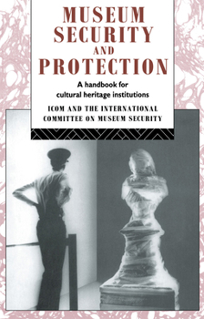 Paperback Museum Security and Protection: A Handbook for Cultural Heritage Institutions Book