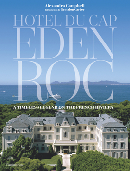 Hardcover Hotel Du Cap-Eden-Roc: A Timeless Legend on the French Riviera Book