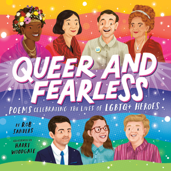 Hardcover Queer and Fearless: Poems Celebrating the Lives of LGBTQ+ Heroes Book