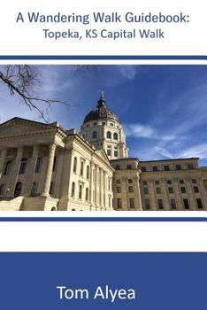 Paperback A Wandering Walk Guide Book: Topeka, KS Capital Walk Book
