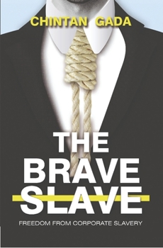 Paperback The Brave Slave: Freedom From Corporate Slavery Book