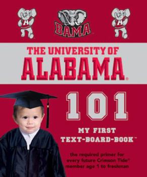 University of Alabama 101: My First Text-board-book