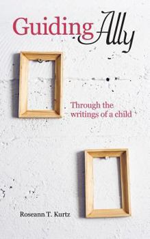 Paperback Guiding Ally: Through the Writings of a Child Book