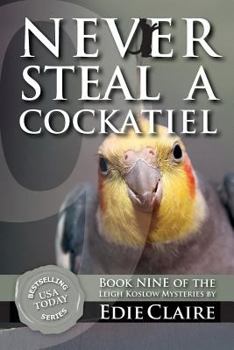 Never Steal a Cockatiel - Book #9 of the Leigh Koslow Mystery