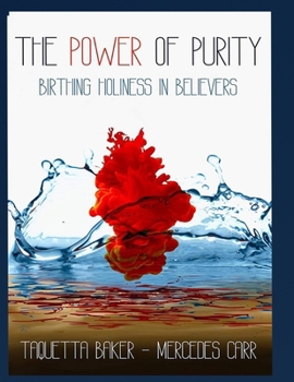 Paperback The Power Of Purity: Birthing Holiness In Believers Book