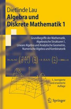 Paperback Algebra Und Diskrete Mathematik 1: Grundbegriffe Der Mathematik, Algebraische Strukturen 1, Lineare Algebra Und Analytische Geometrie, Numerische Alge [German] Book