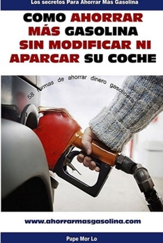 Paperback Cómo Ahorrar Gasolina Sin Modificar Ni Aparcar Su Coche [Spanish] Book