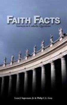 Faith Facts: Answers to Catholic Questions (Faith Facts) - Book #1 of the Faith Facts