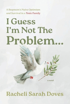 Paperback I Guess I'm Not The Problem...: A Stepmom's Naive Optimism and Survival in a Toxic Family Book
