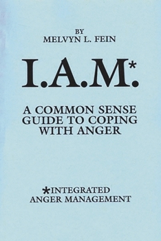 Hardcover I.A.M.*: A Common Sense Guide to Coping with Anger Book