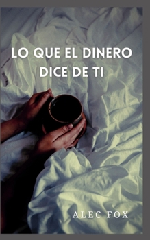 Paperback Lo Que El Dinero Dice de Ti [Spanish] Book