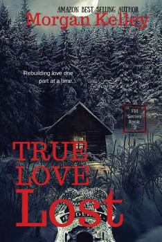 True Love Lost - Book #3 of the FBI/Romance Thriller