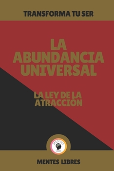 Paperback La Abundancia Universal-La Ley de la Atracción: Transforma tu ser! [Spanish] Book