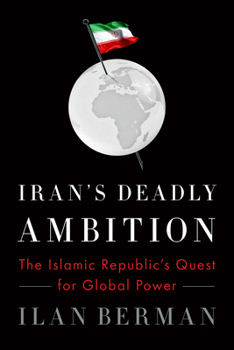 Paperback Iran's Deadly Ambition: The Islamic Republic's Quest for Global Power Book