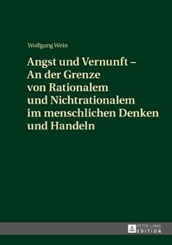 Hardcover Angst Und Vernunft - An Der Grenze Von Rationalem Und Nichtrationalem Im Menschlichen Denken Und Handeln [German] Book