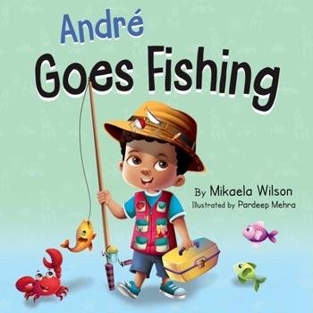 Paperback André Goes Fishing: A Story About the Magic of Imagination for Kids Ages 2-8 Book