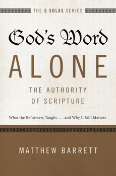 Paperback God's Word Alone---The Authority of Scripture: What the Reformers Taught...and Why It Still Matters Book