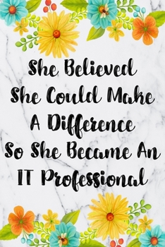 Paperback She Believed She Could Make A Difference So She Became An IT Professional: Weekly Planner For IT Professional 12 Month Floral Calendar Schedule Agenda Book