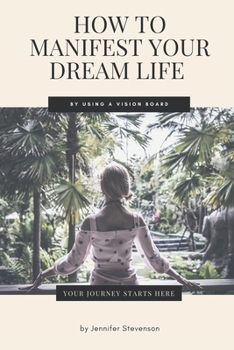 Paperback How To Manifest Your Dream Life By Using A Vision Board Book