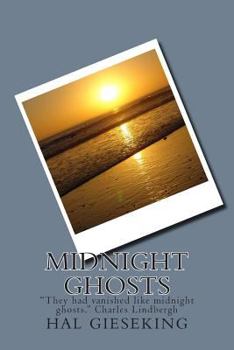 Midnight Ghosts: They Had Vanished Like Midnight Ghosts. Charles Lindbergh