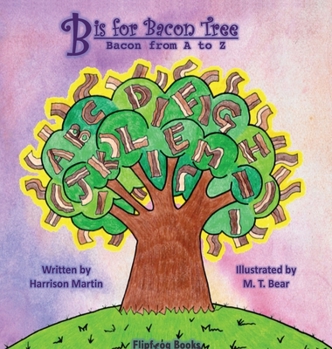 Hardcover B is for Bacon Tree: Bacon from A to Z [Large Print] Book