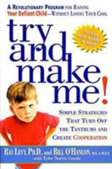 Paperback Try and Make Me!: Simple Strategies That Turn Off the Tantrums and Create Cooperation Book