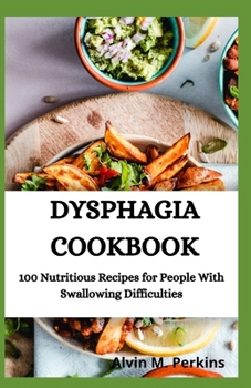 Paperback Dysphagia Cookbook: 100 Nutritious Recipes for People With Swallowing Difficulties Book