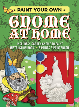Paperback Paint Your Own Gnome at Home: Includes: Garden Gnome to Paint, Instruction Book, 6 Paints and Paintbrush Book
