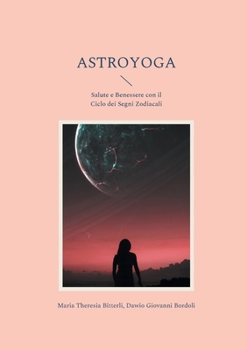 Paperback Astroyoga: Salute e Benessere con il Ciclo dei Segni Zodiacali [Italian] Book