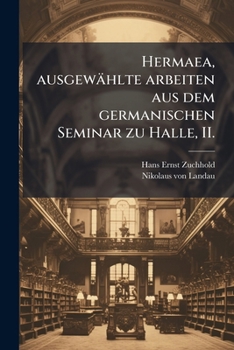 Paperback Hermaea, ausgewählte arbeiten aus dem germanischen Seminar zu Halle, II. [German] Book